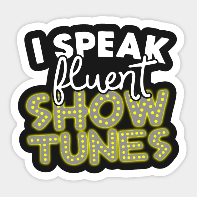 I Speak Fluent Show Tunes Sticker by thingsandthings